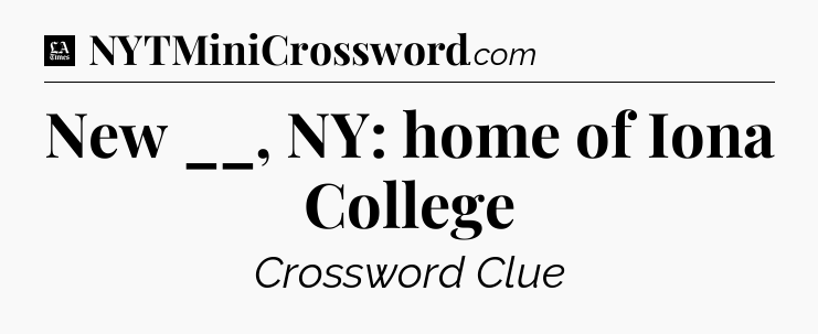 New __, NY: home of Iona College - LA Times Crossword