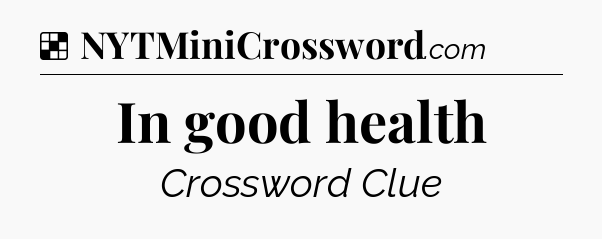 Solution: In good health - NYT Crossword