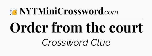 Order from the court - 7 Little Words