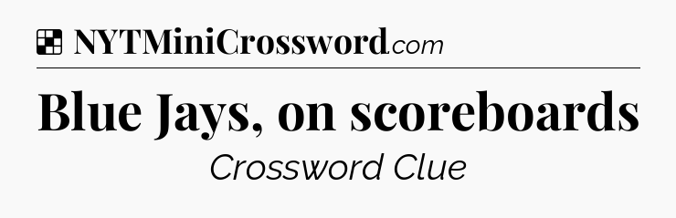 Solution: Blue Jays, on scoreboards - NYT Crossword