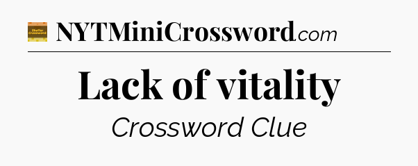 Lack of vitality - Eugene Sheffer Crossword