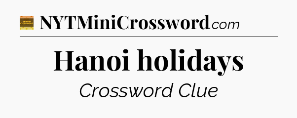 Hanoi holidays - Eugene Sheffer Crossword