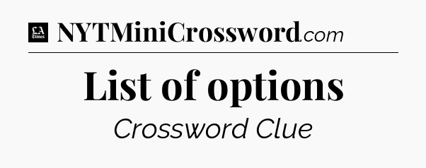 List of options - LA Times Crossword
