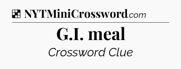 Solution: G.I. meal - NYT Crossword
