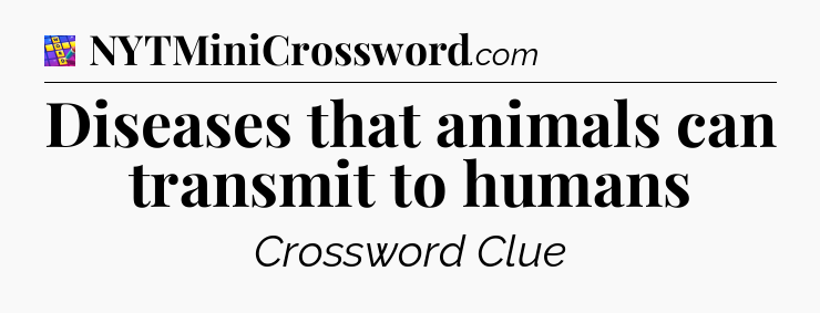 Diseases that animals can transmit to humans Codycross