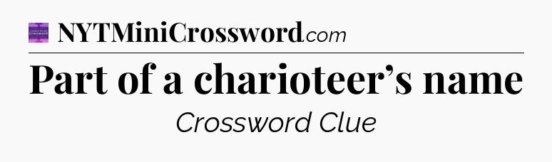 Part of a charioteer’s name - Thomas Joseph Crossword