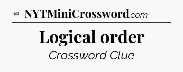 Logical order - WSJ Crossword