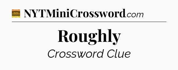 Roughly - Eugene Sheffer Crossword