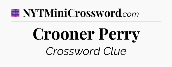 Crooner Perry - Thomas Joseph Crossword