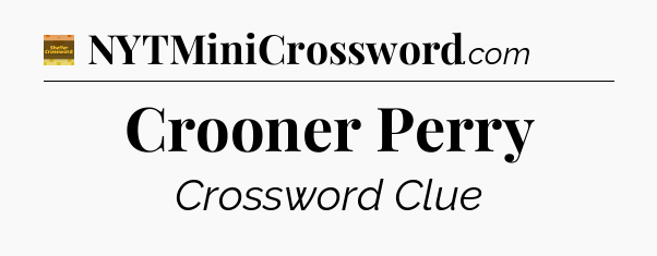 Crooner Perry - Eugene Sheffer Crossword