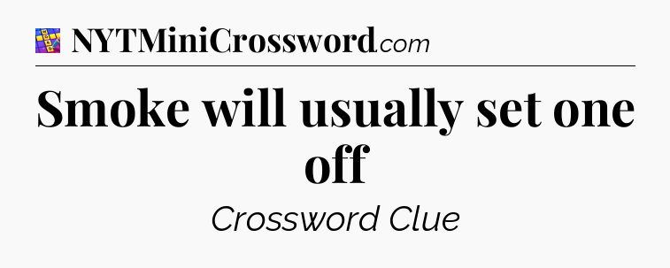 Smoke will usually set one off Codycross