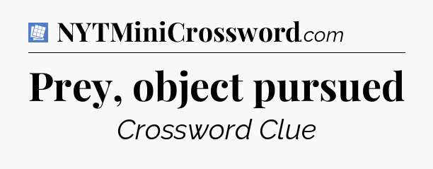 Prey, object pursued Puzzle Page Crossword Clue