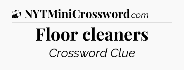 Floor cleaners - Daily Themed Classic Crossword