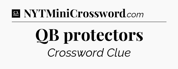 QB protectors - LA Times Crossword