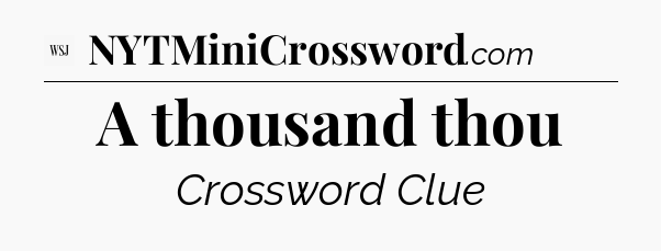 A thousand thou - WSJ Crossword