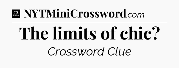 The limits of chic - LA Times Crossword