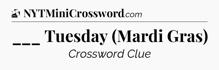 ___ Tuesday (Mardi Gras) - Daily Themed Classic Crossword