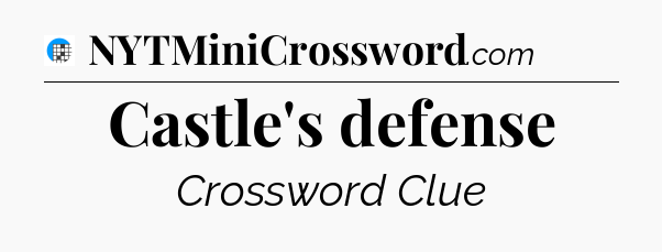 Castle's defense Crossword Clue