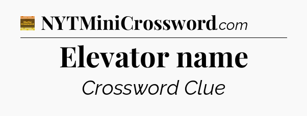 Elevator name crossword clue Eugene Sheffer