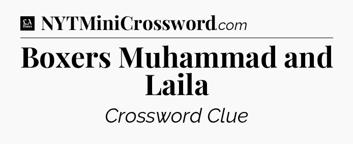 Boxers Muhammad and Laila - LA Times Crossword