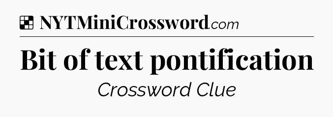 Solution: Bit of text pontification - NYT Crossword
