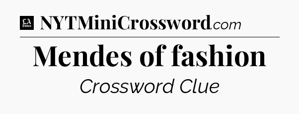Mendes of fashion - LA Times Crossword