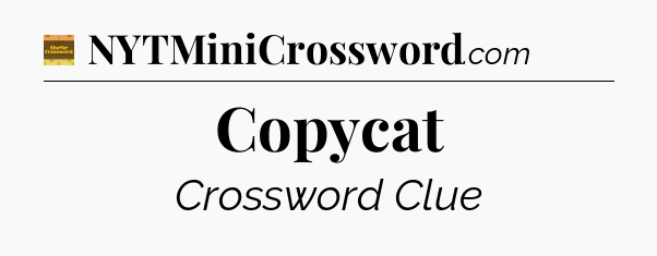 Copycat - Eugene Sheffer Crossword