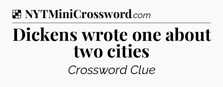 Solution: Dickens wrote one about two cities - NYT Crossword