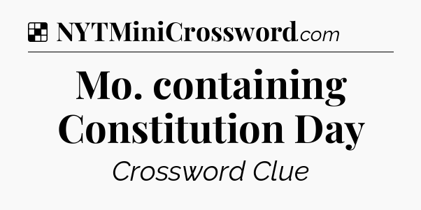 Solution: Mo. containing Constitution Day - NYT Crossword