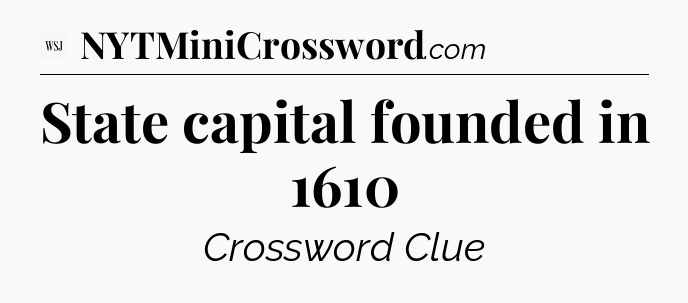 State capital founded in 1610 - WSJ Crossword