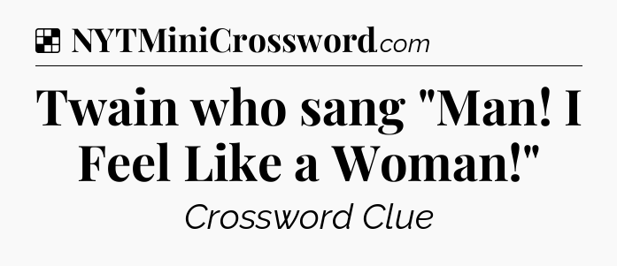 Solution: Twain who sang 