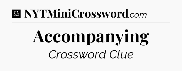 Accompanying - LA Times Crossword