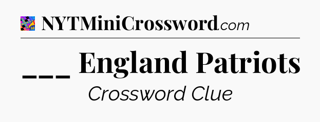 ___ England Patriots Crossword Clue
