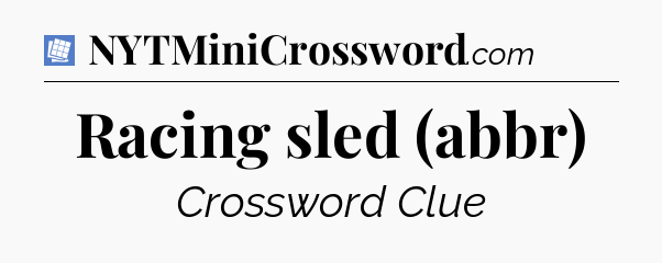 Racing sled (abbr) Puzzle Page Crossword Clue
