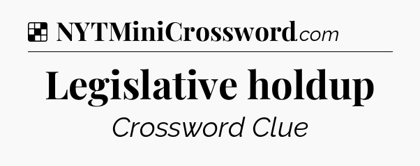 Solution: Legislative holdup - NYT Crossword