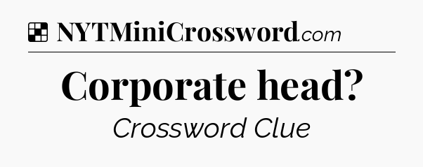 Solution: Corporate head - NYT Crossword