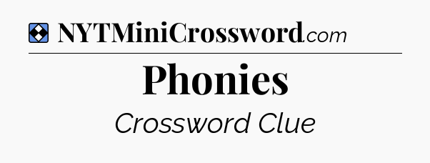 Solution: Phonies - NYT Mini Crossword