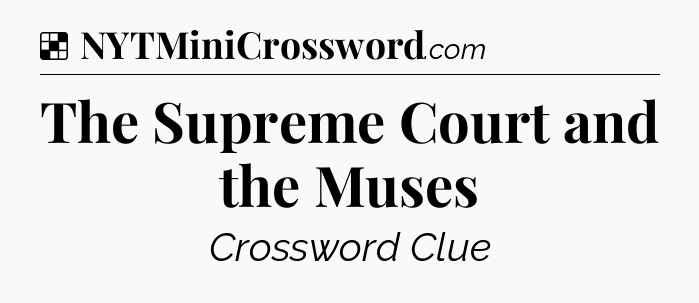 Solution: The Supreme Court and the Muses - NYT Crossword