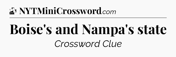 Boise's and Nampa's state - Daily Themed Classic Crossword