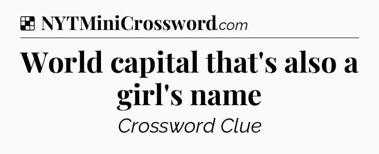 Solution: World capital that's also a girl's name - NYT Crossword
