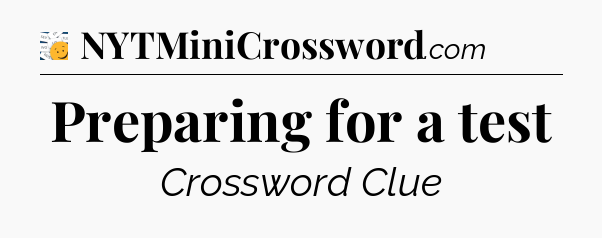 Preparing for a test - 7 Little Words