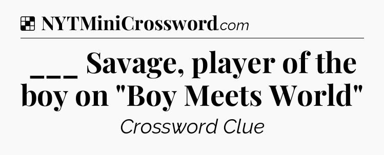 Solution: ___ Savage, player of the boy on 