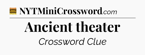 Ancient theater - Eugene Sheffer Crossword
