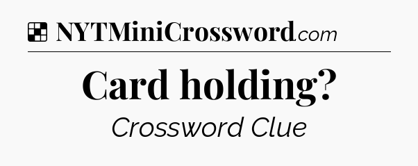 Solution: Card holding - NYT Crossword