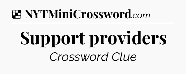 Solution: Support providers - NYT Crossword
