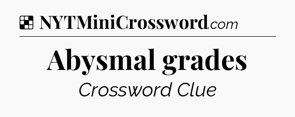 Solution: Abysmal grades - NYT Crossword