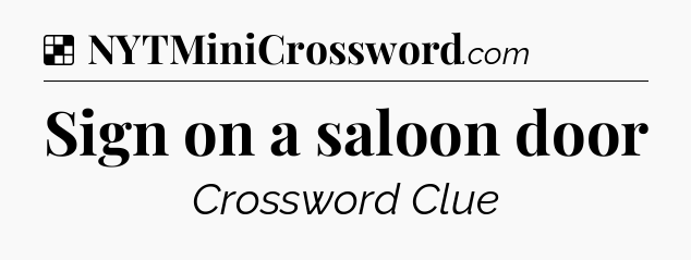 Solution: Sign on a saloon door - NYT Crossword