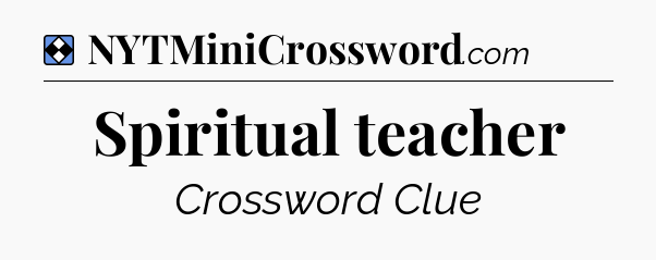 Solution: Spiritual teacher - NYT Mini Crossword