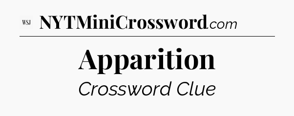 Apparition - WSJ Crossword