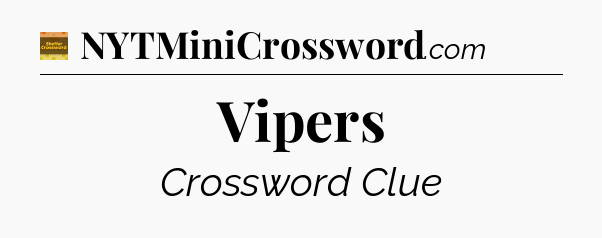 Vipers - Eugene Sheffer Crossword